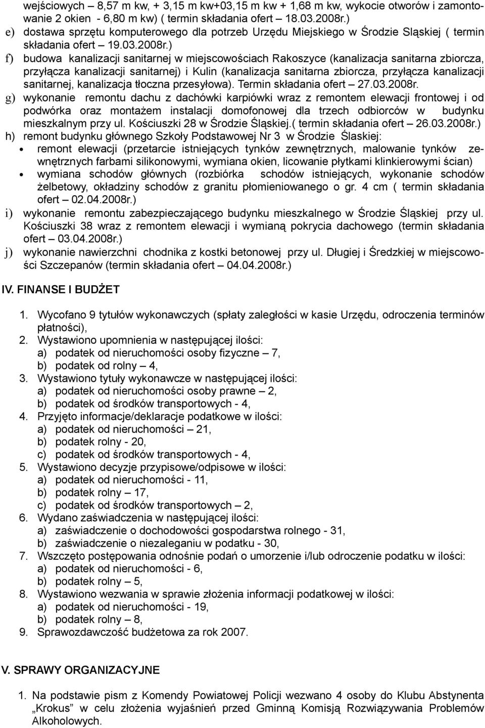 ) f) budowa kanalizacji sanitarnej w miejscowościach Rakoszyce (kanalizacja sanitarna zbiorcza, przyłącza kanalizacji sanitarnej) i Kulin (kanalizacja sanitarna zbiorcza, przyłącza kanalizacji