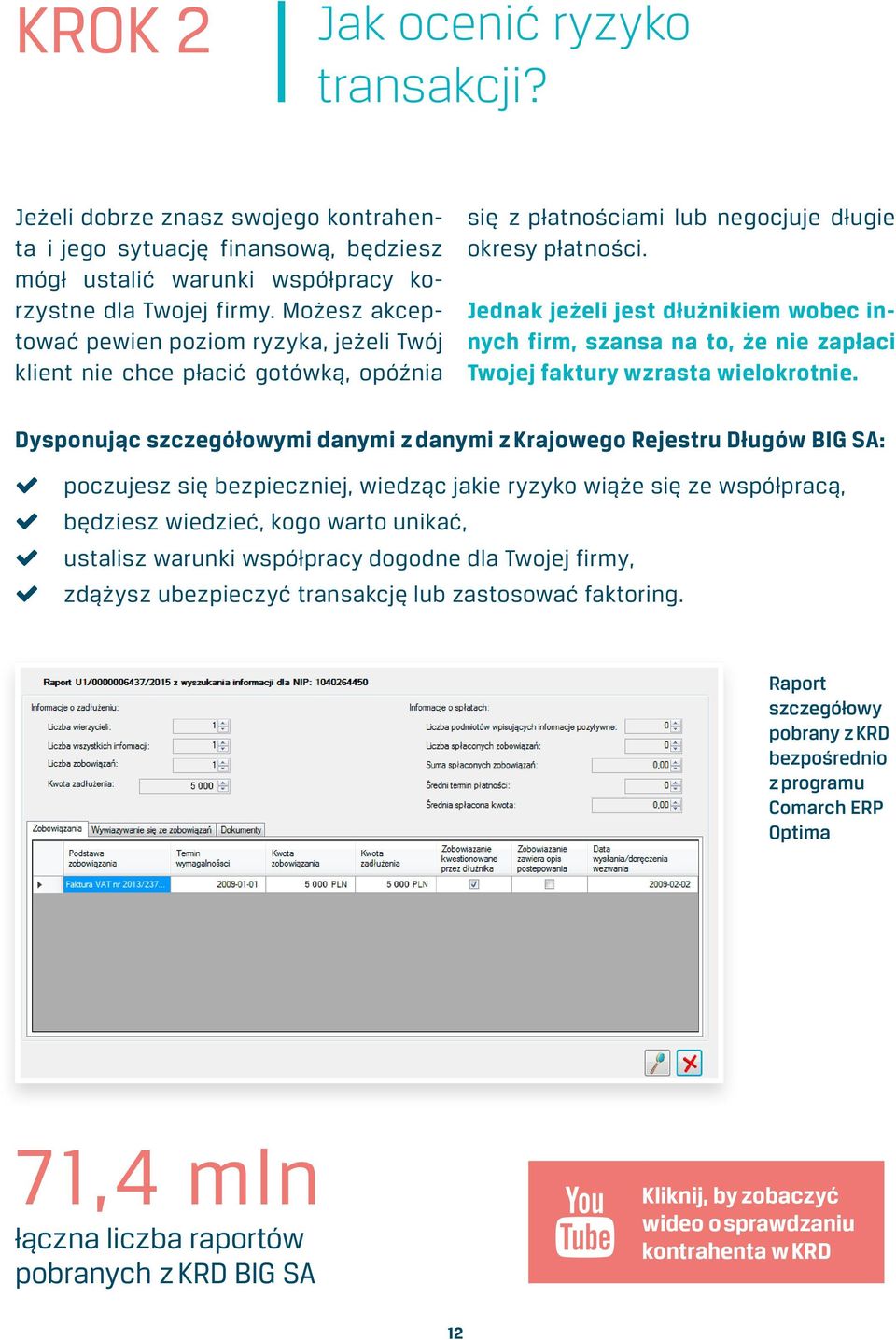 Jednak jeżeli jest dłużnikiem wobec innych firm, szansa na to, że nie zapłaci Twojej faktury wzrasta wielokrotnie.