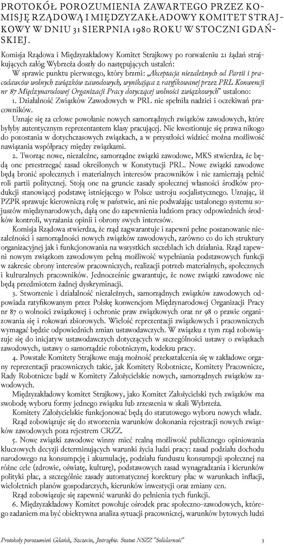 Partii i pracoda c olnyc z i zk za odo yc, ynikaca z raty ko ane przez P on enc i nr ię ynarodo e r anizac i Pracy dotycz ce olności z i zko yc ustalono:.