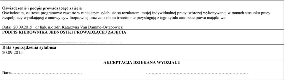osobom trzecim nie przysługują z tego tytułu autorskie prawa majątkowe Data: 20.09.2015 dr hab. n.o zdr.