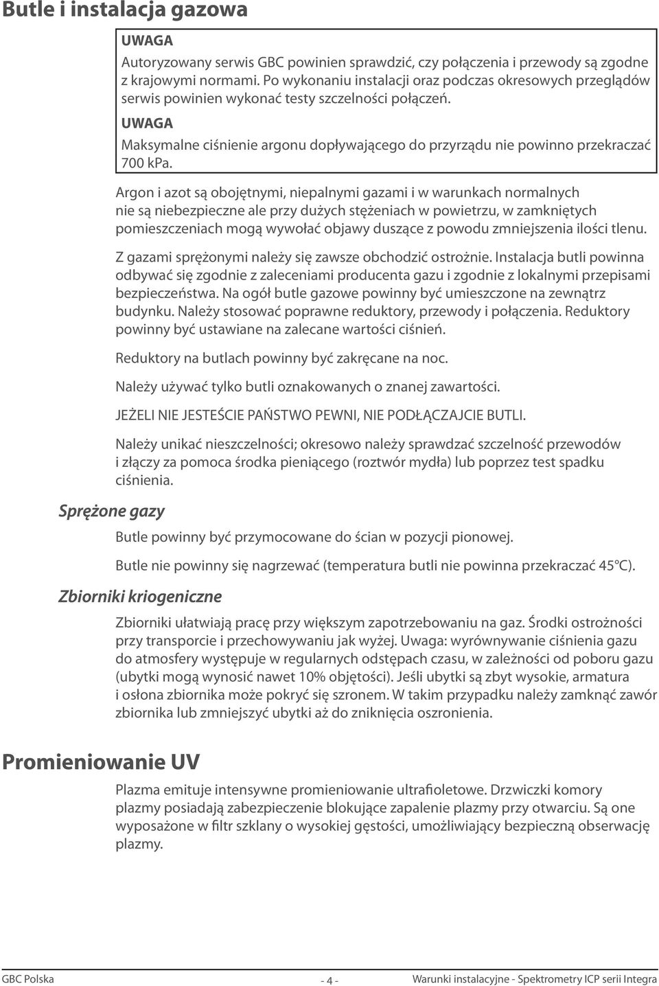 UWAGA Maksymalne ciśnienie argonu dopływającego do przyrządu nie powinno przekraczać 700 kpa.