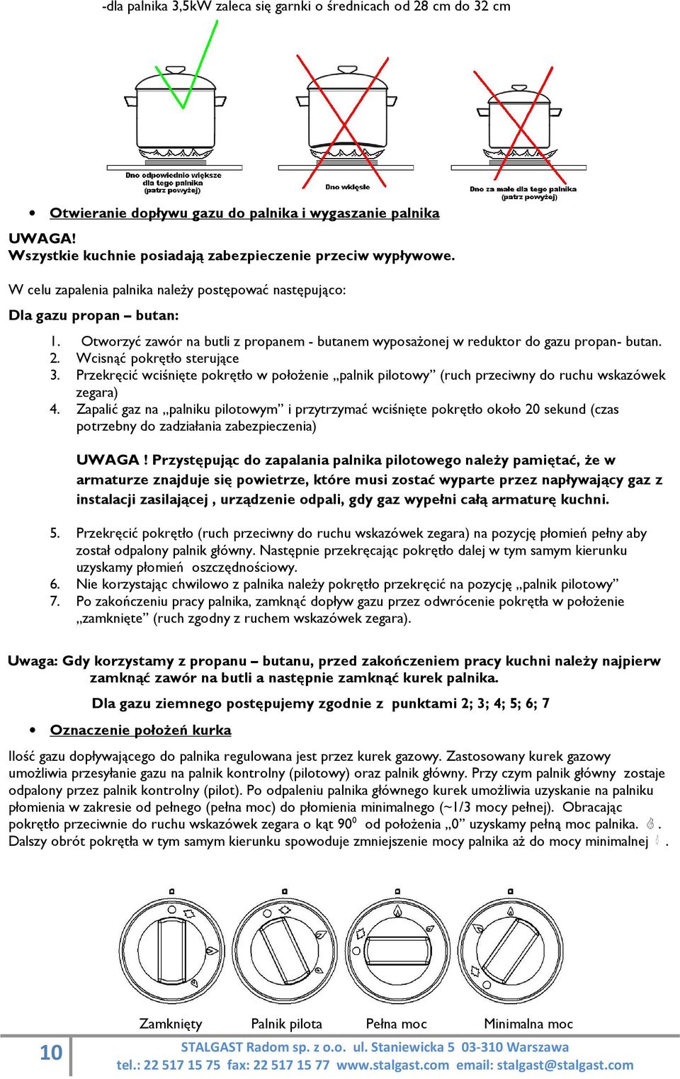 Wcisnąć pokrętło sterujące 3. Przekręcić wciśnięte pokrętło w położenie palnik pilotowy (ruch przeciwny do ruchu wskazówek zegara) 4.