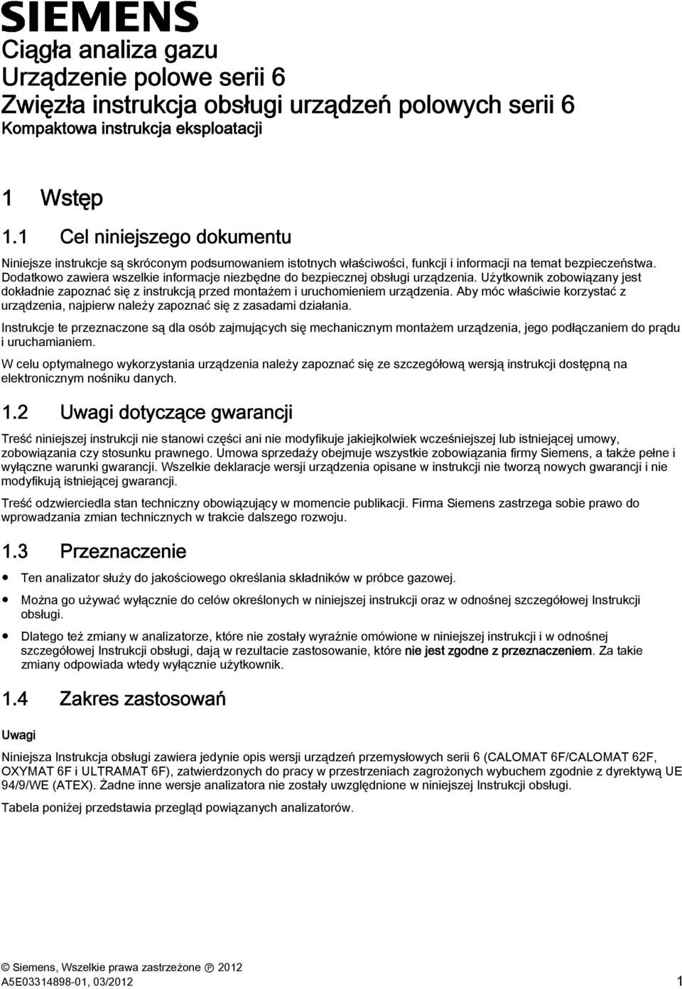 Dodatkowo zawiera wszelkie informacje niezbędne do bezpiecznej obsługi urządzenia. Użytkownik zobowiązany jest dokładnie zapoznać się z instrukcją przed montażem i uruchomieniem urządzenia.