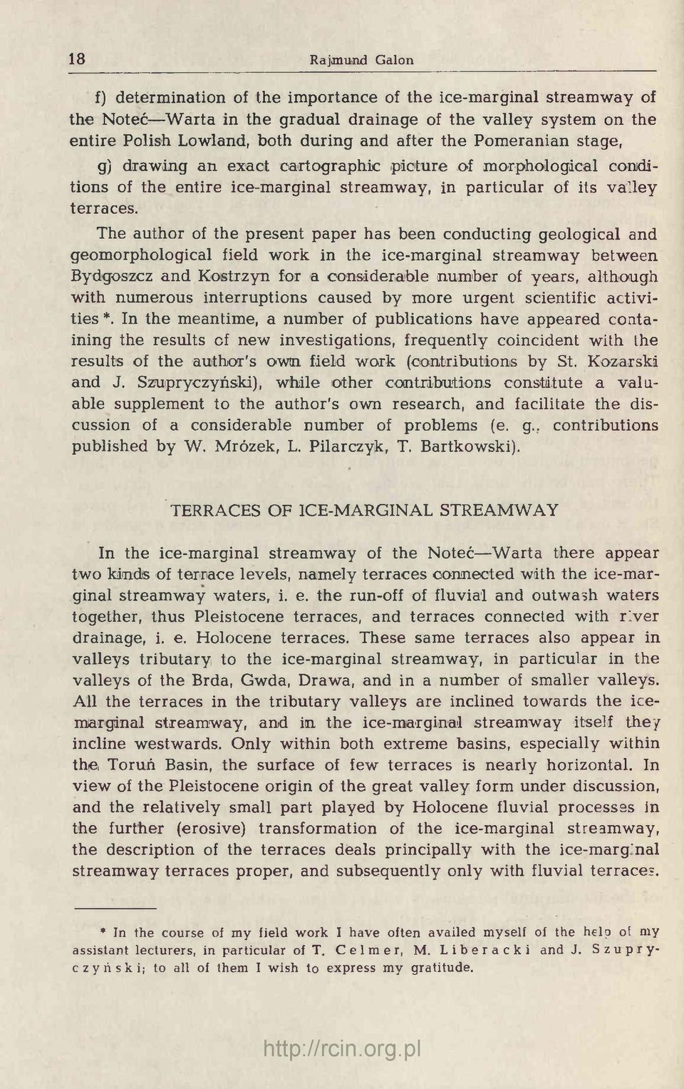 The author of the present paper has been conducting geological and geomorphological field work in the ice-marginal streamway between Bydgoszcz and Kostrzyn for a considerable number of years,