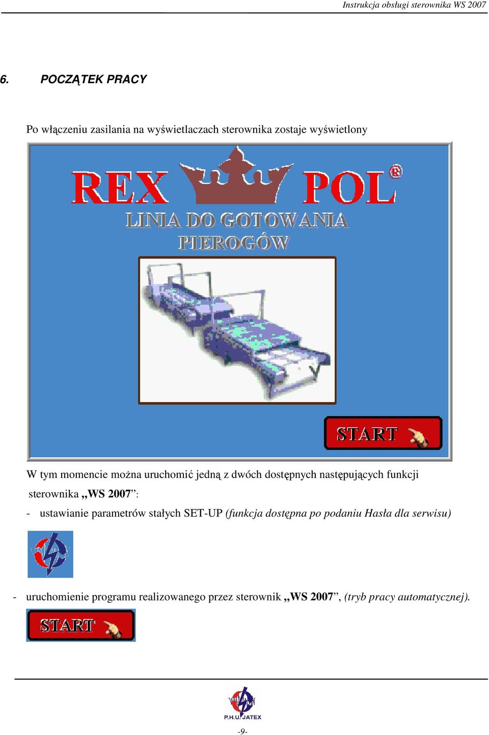 2007 : - ustawianie parametrów stałych SET-UP (funkcja dostępna po podaniu Hasła dla