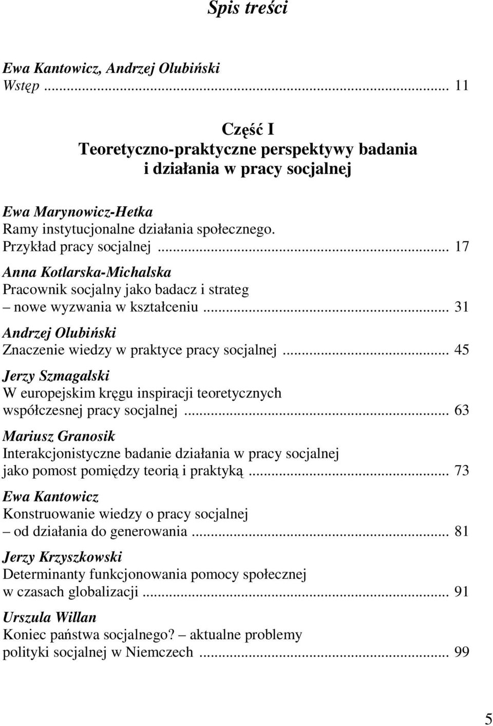 .. 45 Jerzy Szmagalski W europejskim kręgu inspiracji teoretycznych współczesnej pracy socjalnej.