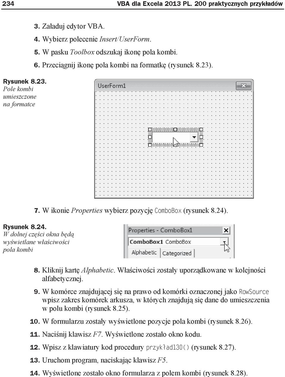 . Rysunek 8.24. W dolnej cz ci okna b d wy wietlane w a ciwo ci pola kombi 8. Kliknij kart Alphabetic. W a ciwo ci zosta y uporz dkowane w kolejno ci alfabetycznej. 9.