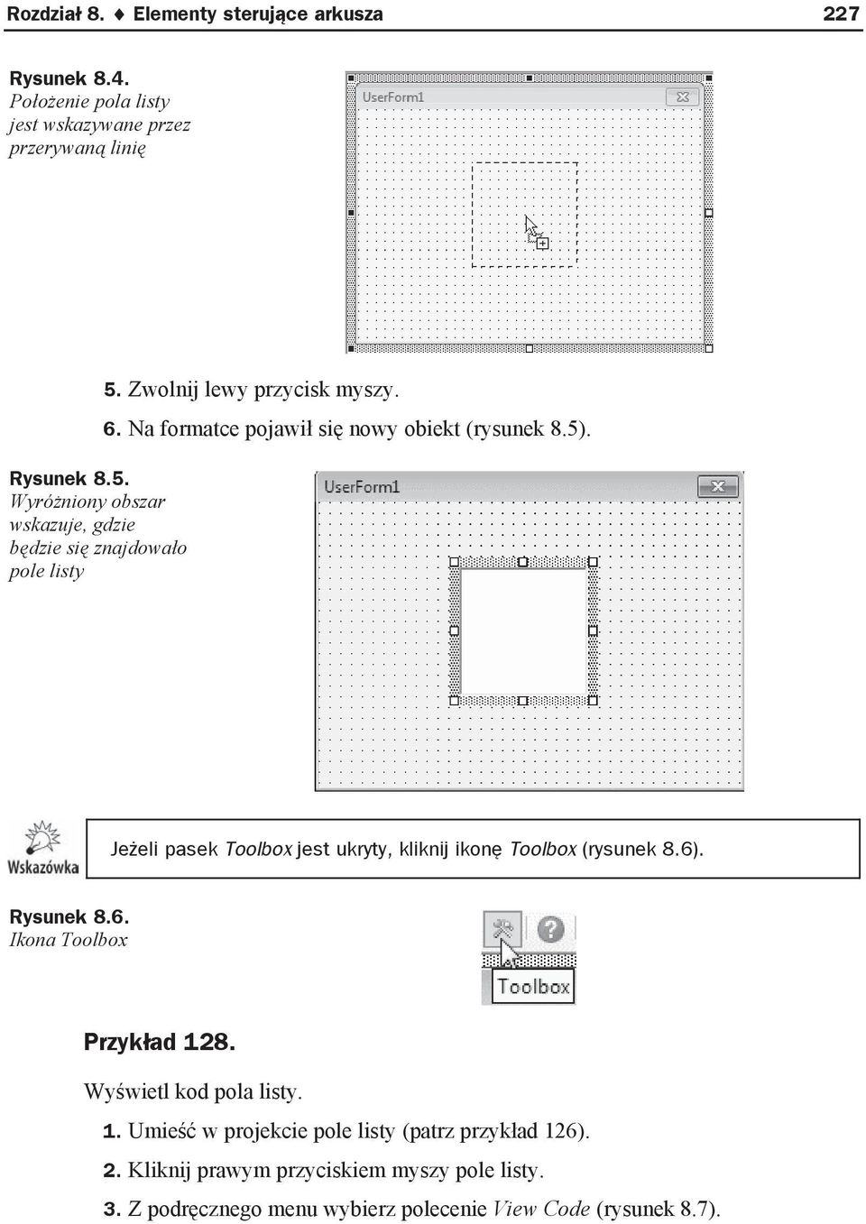 Na formatce pojawi si nowy obiekt (rysunek 8.5). Je eli pasek Toolbox jest ukryty, kliknij ikon Toolbox (rysunek 8.6). Rysunek 8.6. Ikona Toolbox Przyk ad 128.