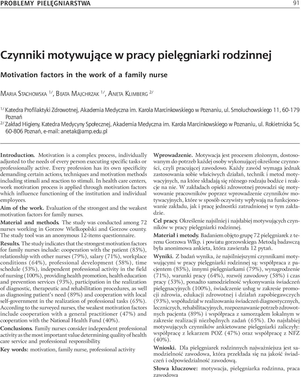 Smoluchowskiego 11, 60-179 Poznañ 2/ Zak³ad Higieny, Katedra Medycyny Spo³ecznej, Akademia Medyczna im. Karola Marcinkowskiego w Poznaniu, ul. Rokietnicka 5c, 60-806 Poznañ, e-mail: anetak@amp.edu.