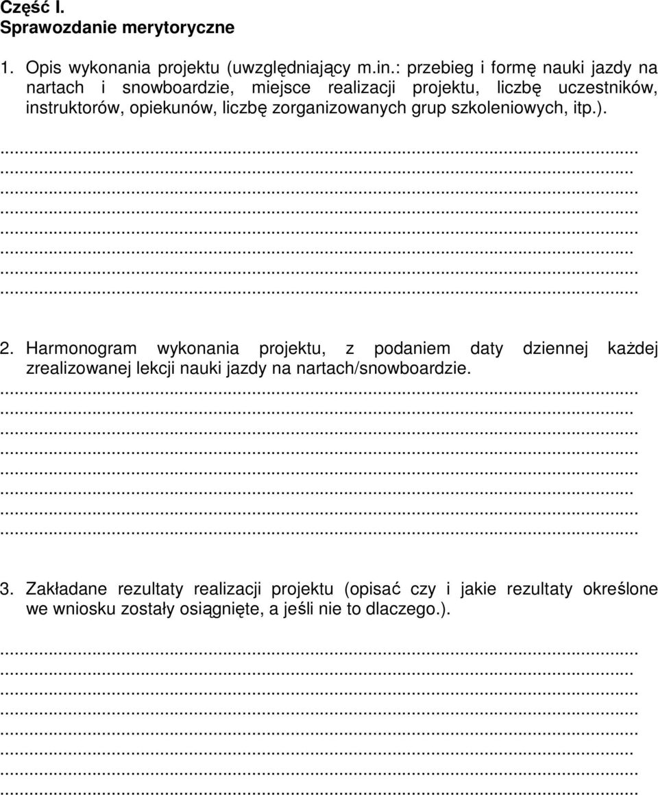 liczbę zorganizowanych grup szkoleniowych, itp.)....... 2.