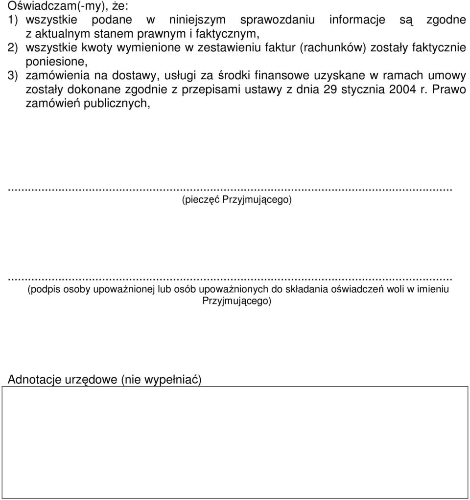 finansowe uzyskane w ramach umowy zostały dokonane zgodnie z przepisami ustawy z dnia 29 stycznia 2004 r.