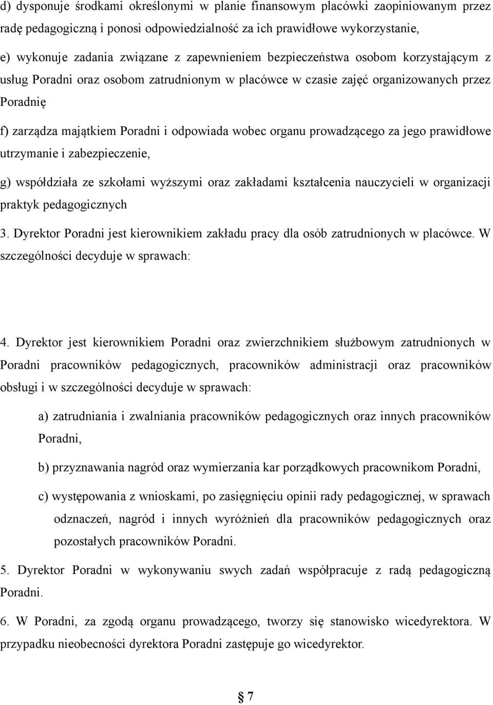 organu prowadzącego za jego prawidłowe utrzymanie i zabezpieczenie, g) współdziała ze szkołami wyższymi oraz zakładami kształcenia nauczycieli w organizacji praktyk pedagogicznych 3.