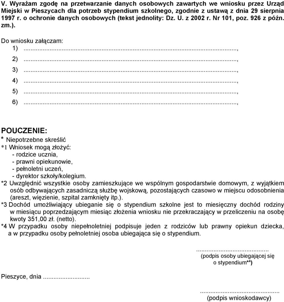 .., POUCZENIE: * Niepotrzebne skreślić *1 Wniosek mogą złożyć: - rodzice ucznia, - prawni opiekunowie, - pełnoletni uczeń, - dyrektor szkoły/kolegium.