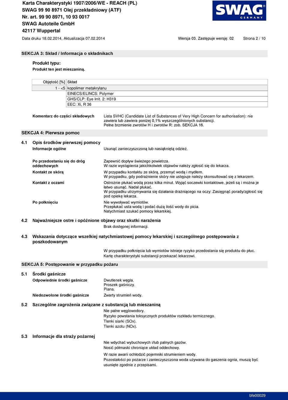 2014 Strona 2 / 10 Produkt typu: 1 - <5 kopolimer metakrylanu EINECS/ELINCS: Polymer GHS/CLP: Eye