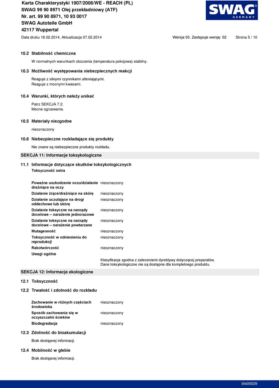 3 Reaguje z mocnymi kwasami. 10.4 Patrz SEKCJA 7.2. Mocne ogrzewanie. 10.5 10.