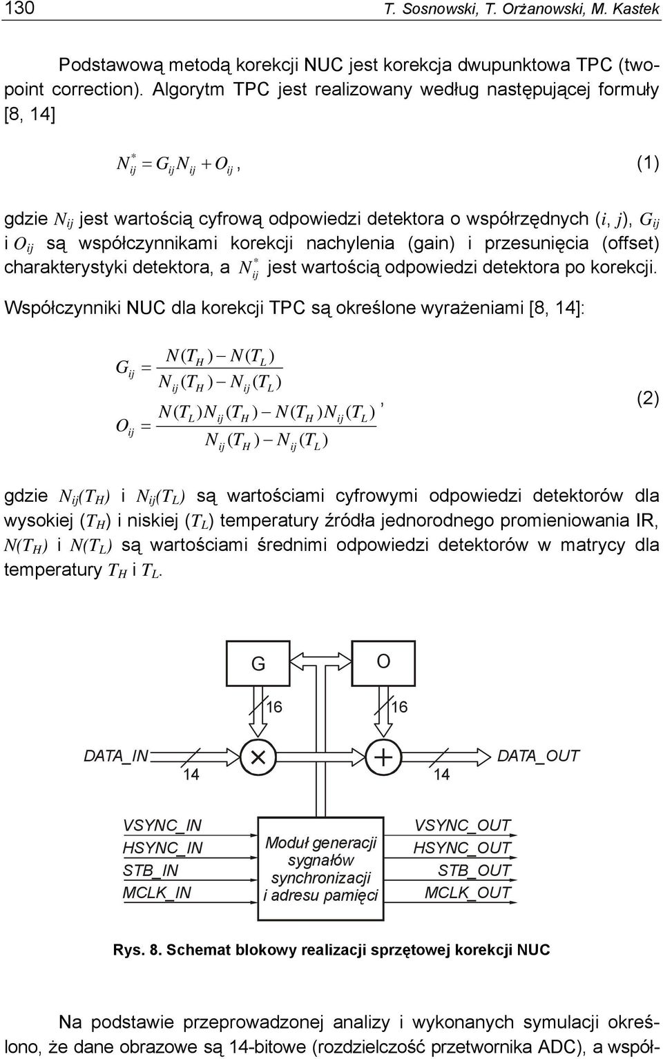 nachylenia (gain) i przesunięcia (offset) charakterystyki detektora, a N jest wartością odpowiedzi detektora po korekcji.