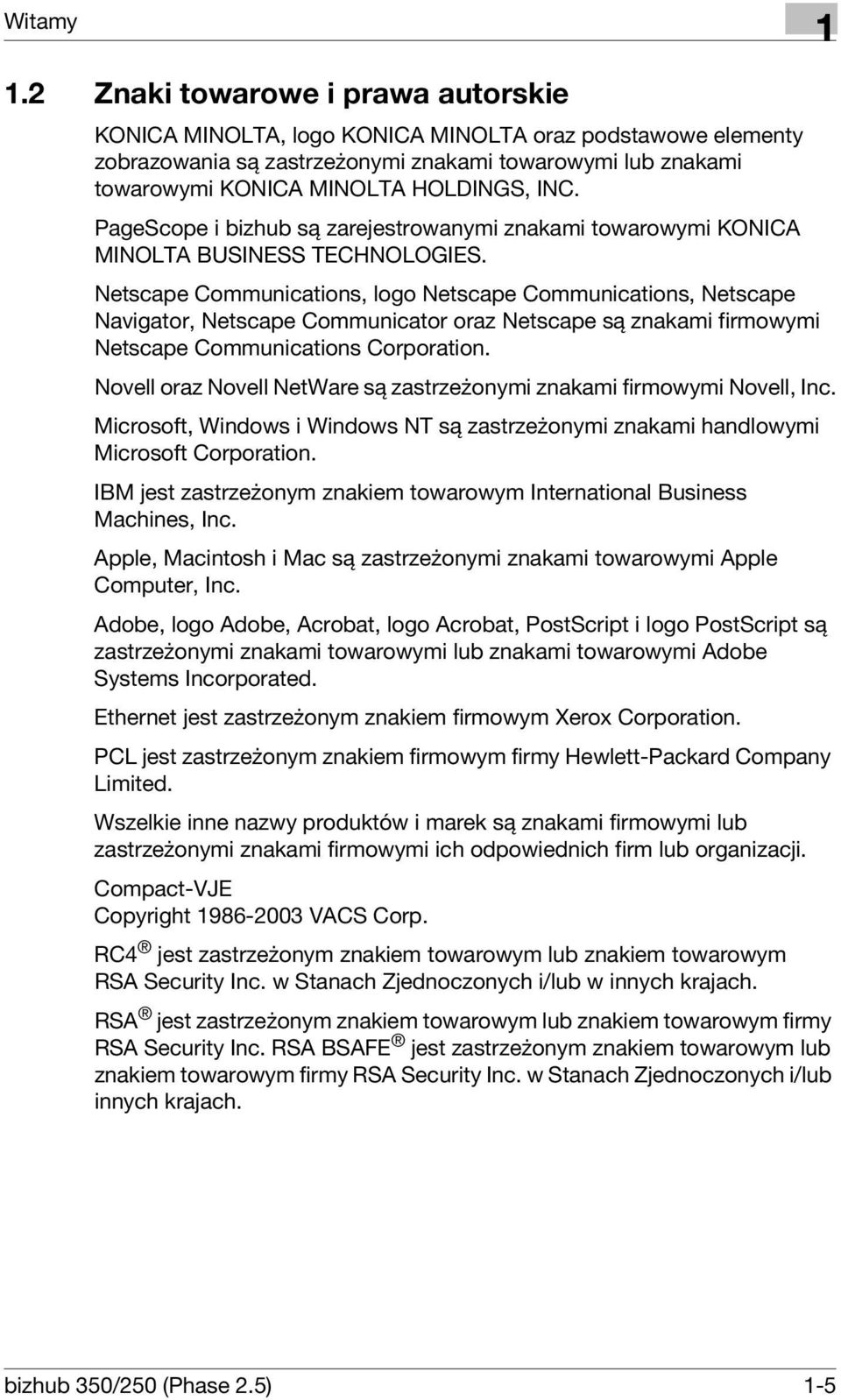 PageScope i bizhub są zarejestrowanymi znakami towarowymi KONICA MINOLTA BUSINESS TECHNOLOGIES.