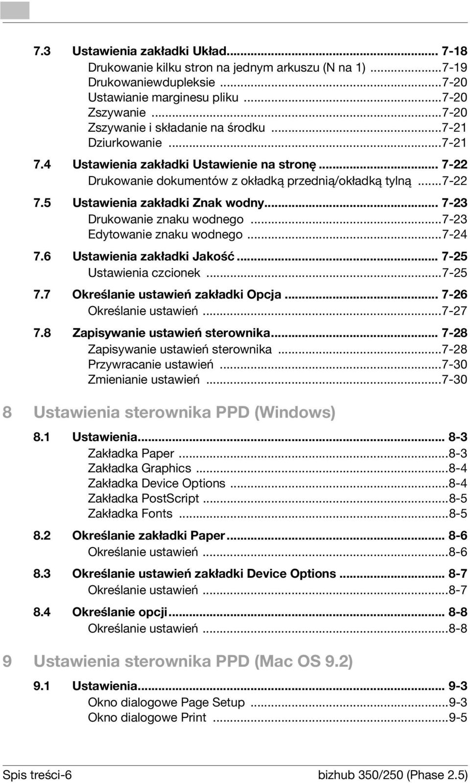 5 Ustawienia zakładki Znak wodny... 7-23 Drukowanie znaku wodnego...7-23 Edytowanie znaku wodnego...7-24 7.6 Ustawienia zakładki Jakość... 7-25 Ustawienia czcionek...7-25 7.