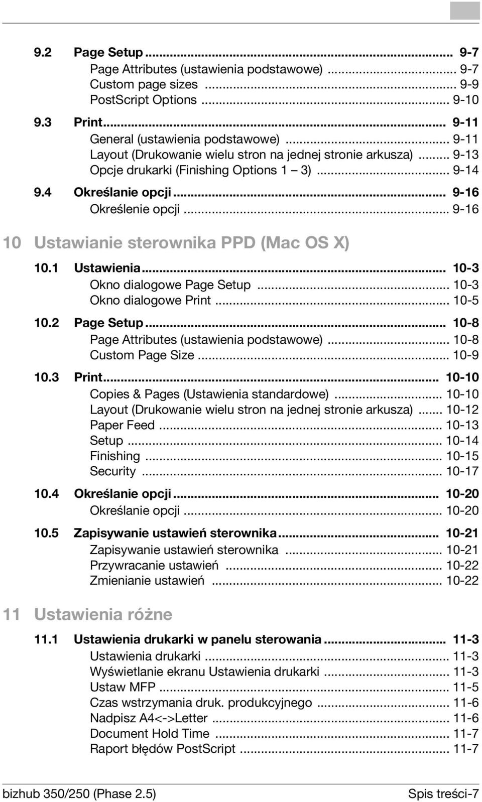 .. 9-16 10 Ustawianie sterownika PPD (Mac OS X) 10.1 Ustawienia... 10-3 Okno dialogowe Page Setup... 10-3 Okno dialogowe Print... 10-5 10.2 Page Setup... 10-8 Page Attributes (ustawienia podstawowe).