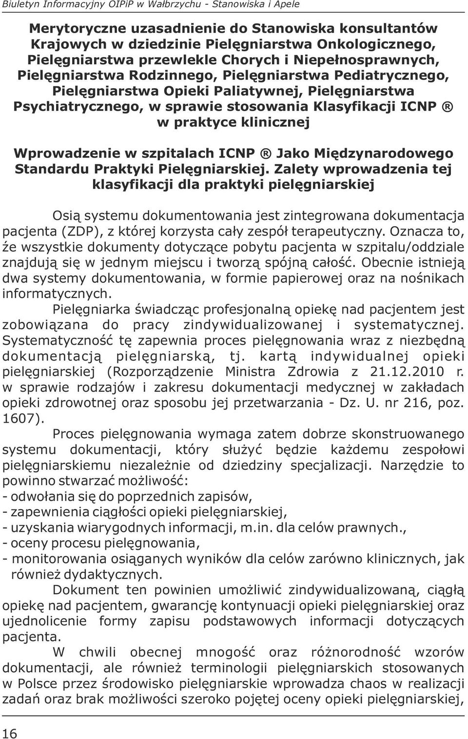 praktyce klinicznej Wprowadzenie w szpitalach ICNP Jako Międzynarodowego Standardu Praktyki Pielęgniarskiej.