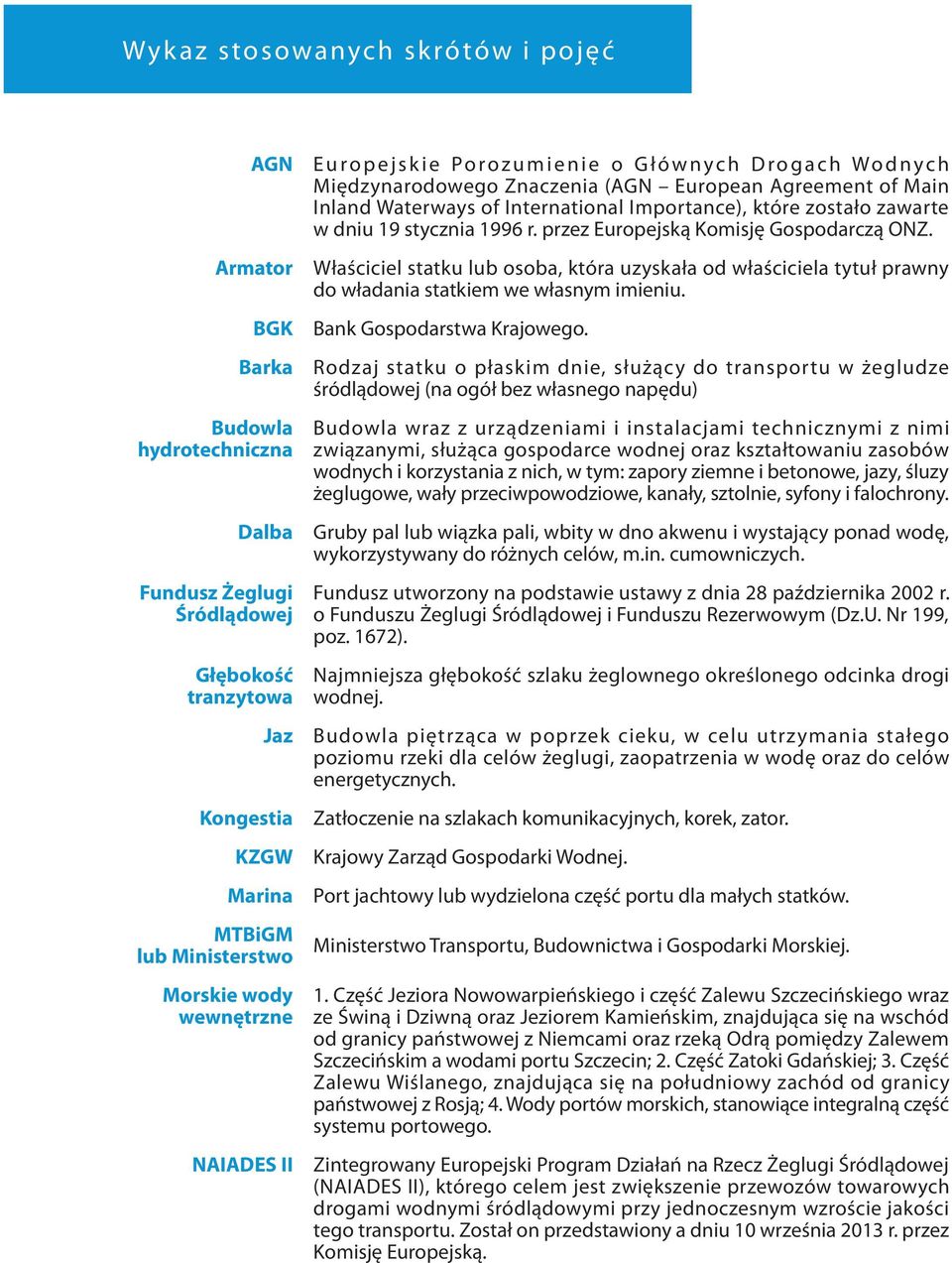 International Importance), które zostało zawarte w dniu 19 stycznia 1996 r. przez Europejską Komisję Gospodarczą ONZ.