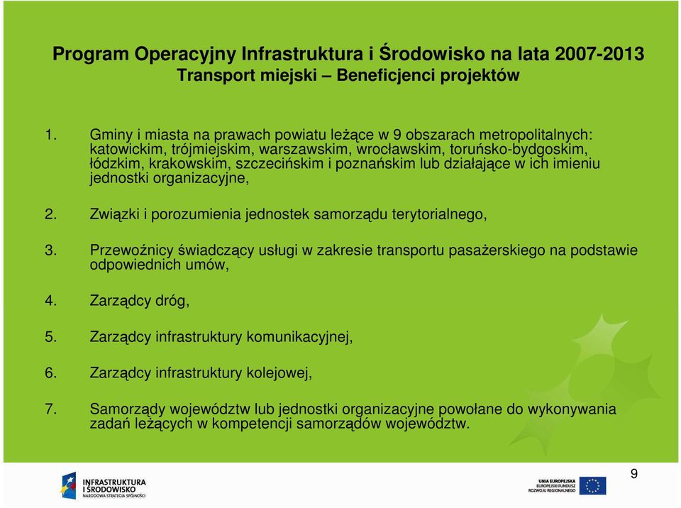 poznańskim lub działające w ich imieniu jednostki organizacyjne, 2. Związki i porozumienia jednostek samorządu terytorialnego, 3.