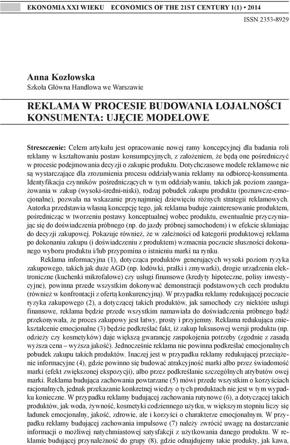 decyzji o zakupie produktu. Dotychczasowe modele reklamowe nie są wystarczające dla zrozumienia procesu oddziaływania reklamy na odbiorcę-konsumenta.