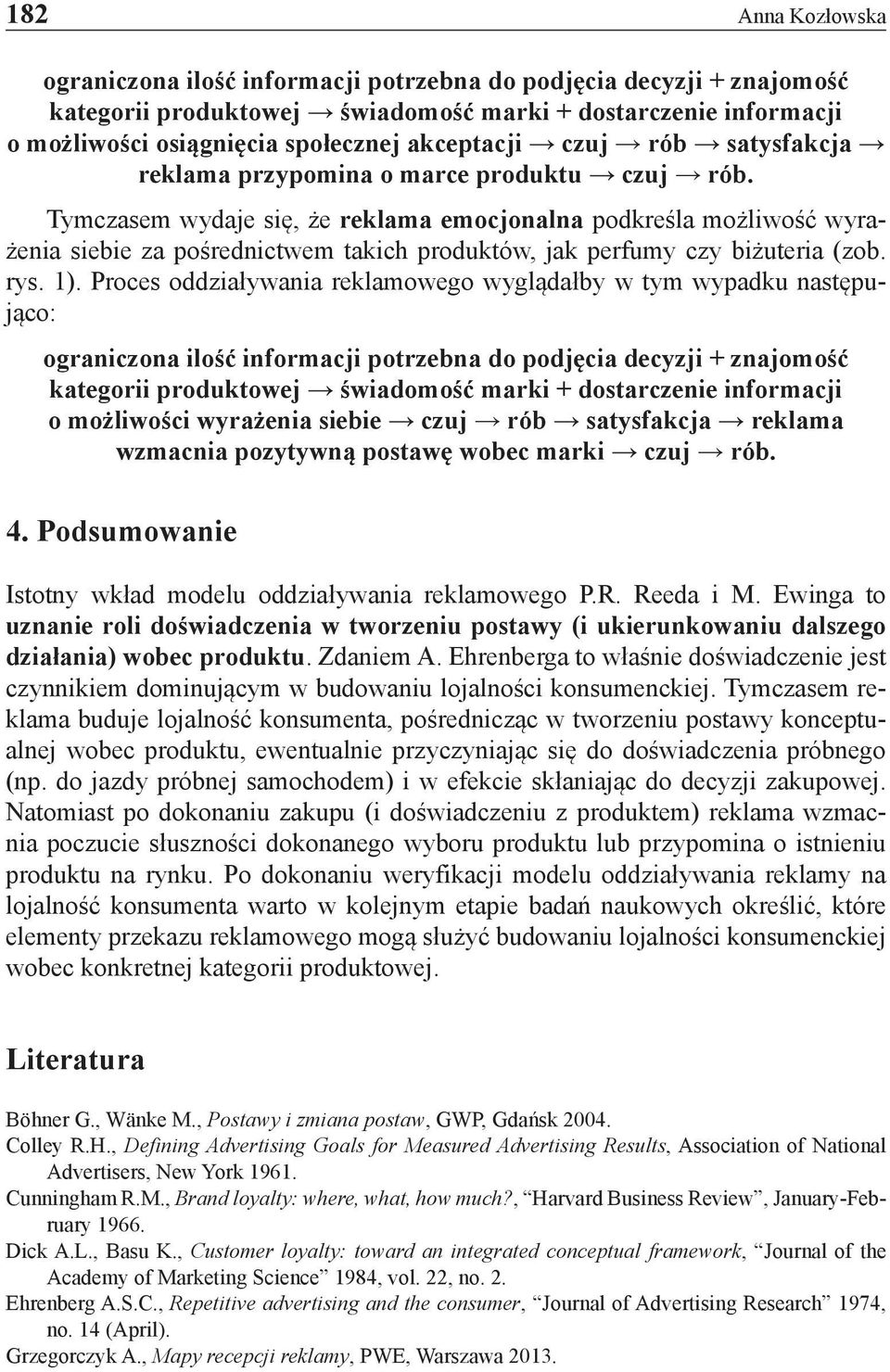 Tymczasem wydaje się, że reklama emocjonalna podkreśla możliwość wyrażenia siebie za pośrednictwem takich produktów, jak perfumy czy biżuteria (zob. rys. 1).