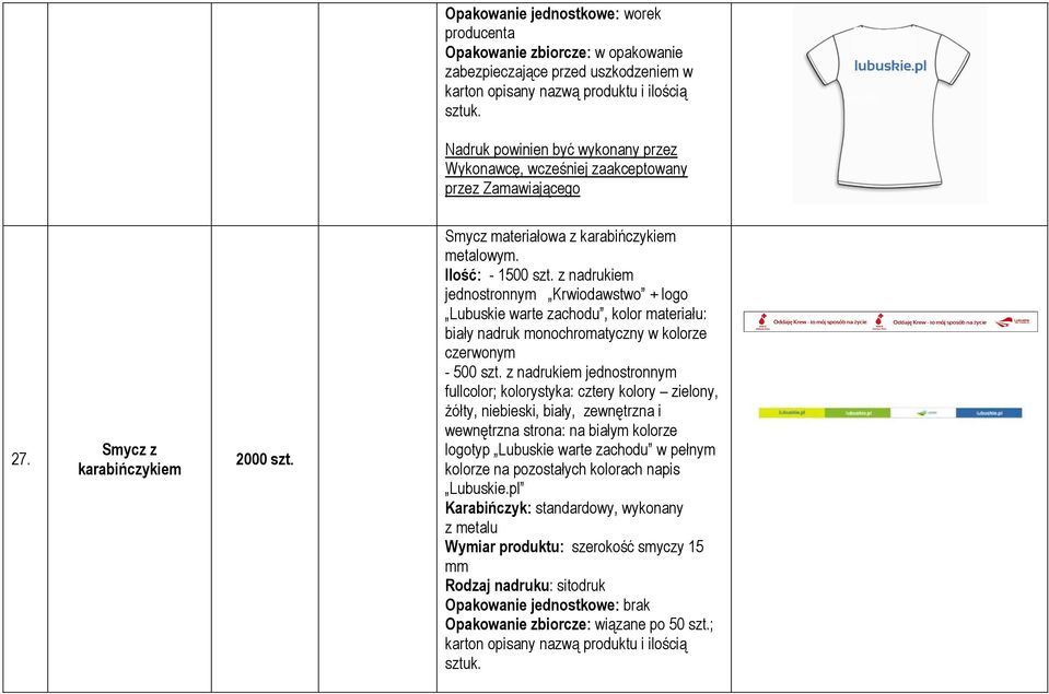 z nadrukiem jednostronnym Krwiodawstwo + logo Lubuskie warte zachodu, kolor materiału: biały nadruk monochromatyczny w kolorze czerwonym - 500 szt.