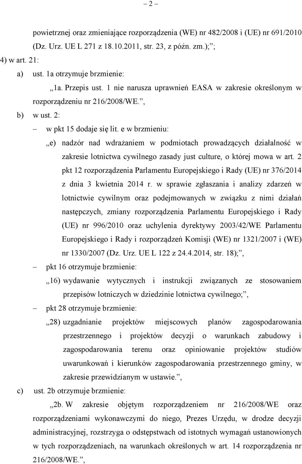 e w brzmieniu: e) nadzór nad wdrażaniem w podmiotach prowadzących działalność w zakresie lotnictwa cywilnego zasady just culture, o której mowa w art.