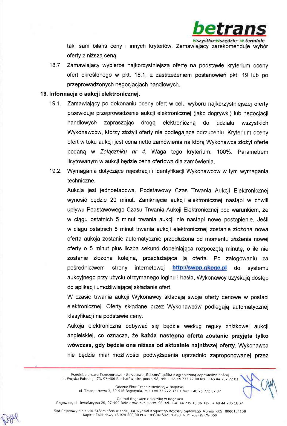 najkorzystniejszej oferty przewiduje przeprowadzenie aukcji elektronicznej (ako dogrywki) lub negocjacji handlowych zapraszalqc drogq elektronicznq do udzialu wszystkich Wykonawc6w, kt6rzy zlo2yli