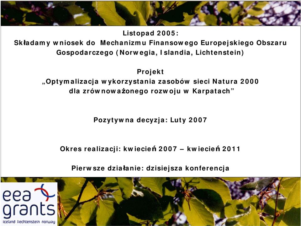 zasobów sieci Natura 2000 dla zrównoważonego rozwoju w Karpatach Pozytywna decyzja: