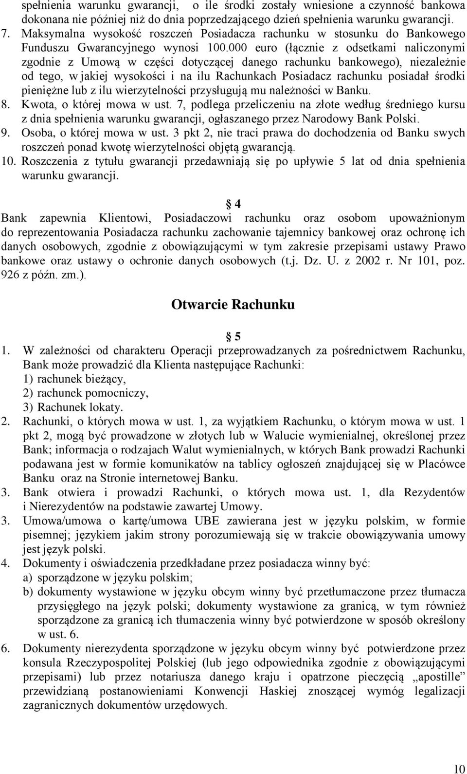 000 euro (łącznie z odsetkami naliczonymi zgodnie z Umową w części dotyczącej danego rachunku bankowego), niezależnie od tego, w jakiej wysokości i na ilu Rachunkach Posiadacz rachunku posiadał