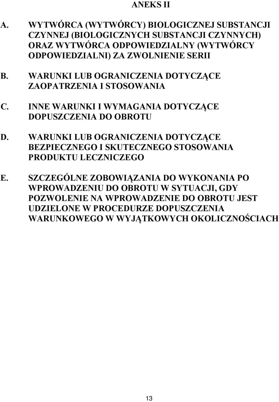 ZWOLNIENIE SERII B. WARUNKI LUB OGRANICZENIA DOTYCZĄCE ZAOPATRZENIA I STOSOWANIA C. INNE WARUNKI I WYMAGANIA DOTYCZĄCE DOPUSZCZENIA DO OBROTU D.