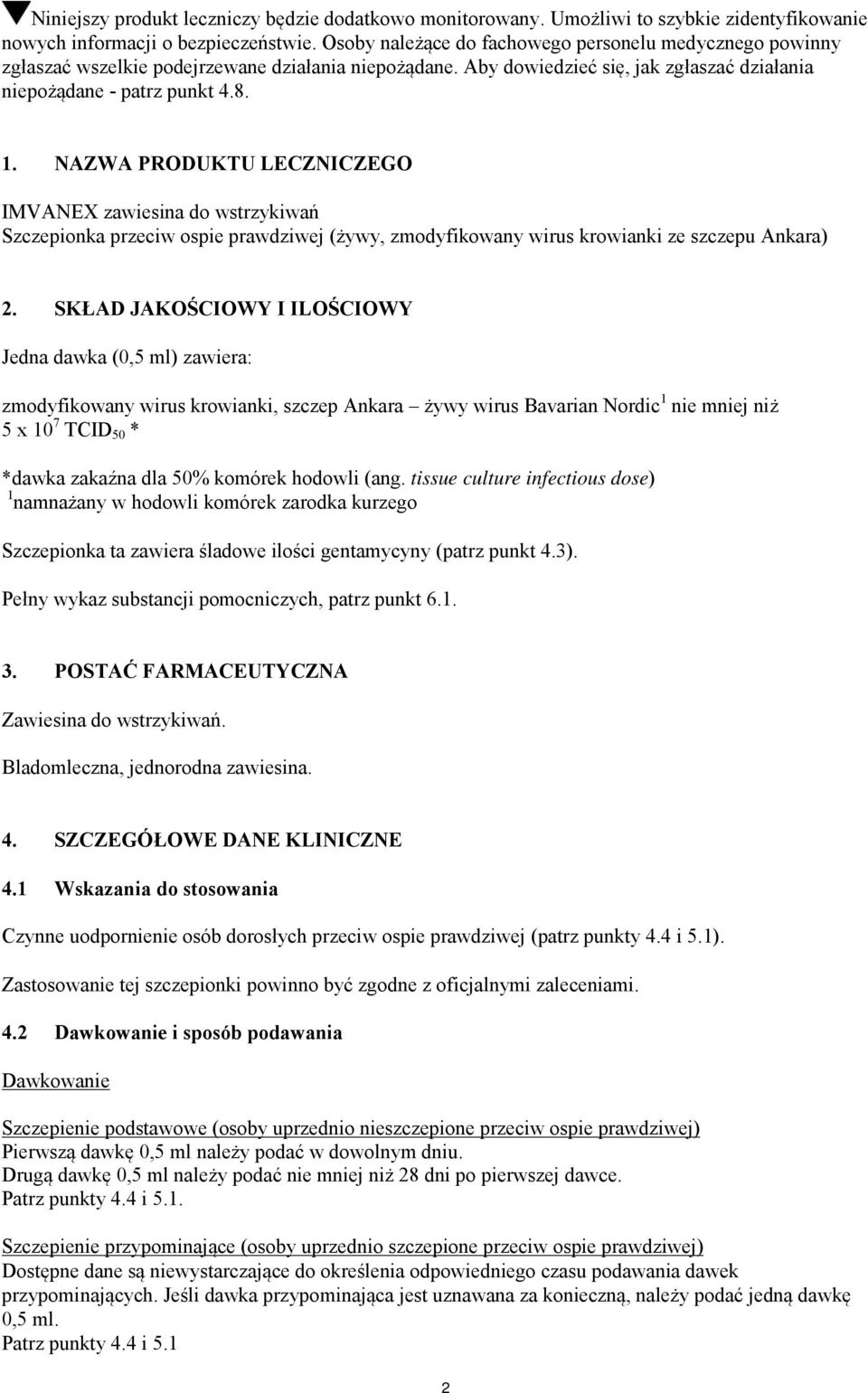 NAZWA PRODUKTU LECZNICZEGO IMVANEX zawiesina do wstrzykiwań Szczepionka przeciw ospie prawdziwej (żywy, zmodyfikowany wirus krowianki ze szczepu Ankara) 2.