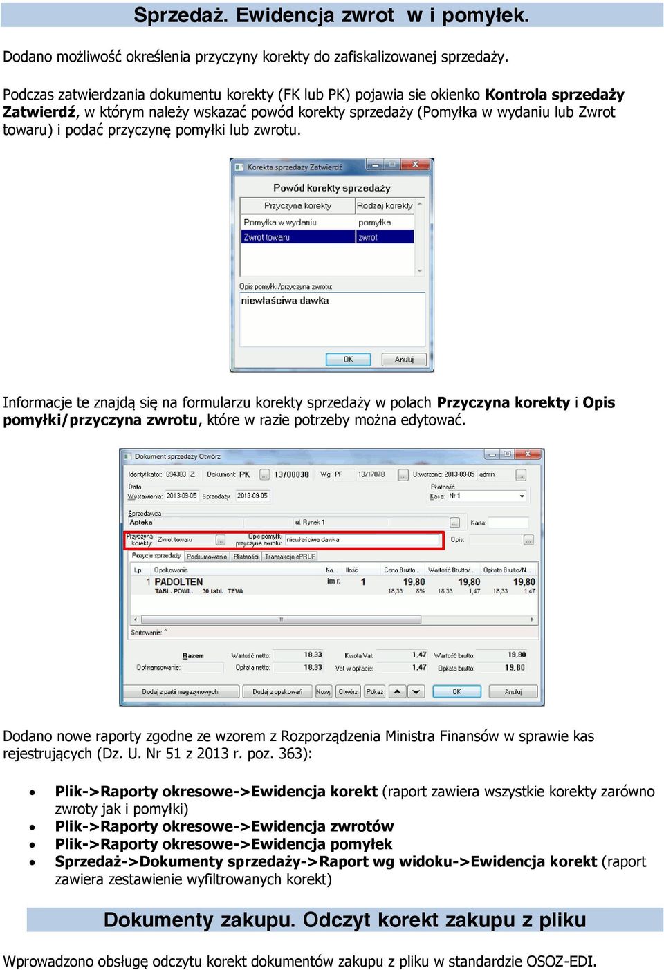 przyczynę pomyłki lub zwrotu. Informacje te znajdą się na formularzu korekty sprzedaży w polach Przyczyna korekty i Opis pomyłki/przyczyna zwrotu, które w razie potrzeby można edytować.