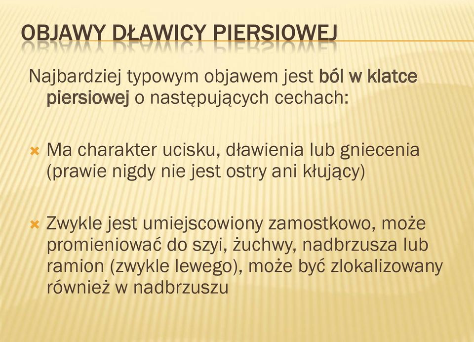 jest ostry ani kłujący) Zwykle jest umiejscowiony zamostkowo, może promieniować do