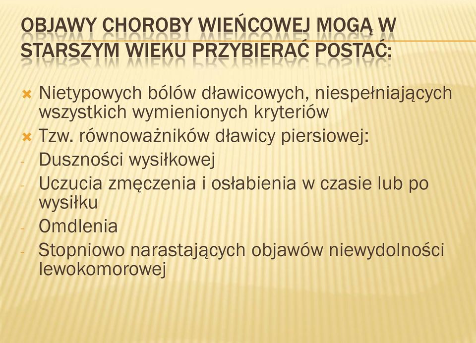 równoważników dławicy piersiowej: - Duszności wysiłkowej - Uczucia zmęczenia i