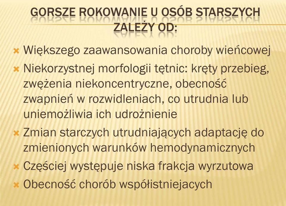 utrudnia lub uniemożliwia ich udrożnienie Zmian starczych utrudniających adaptację do zmienionych