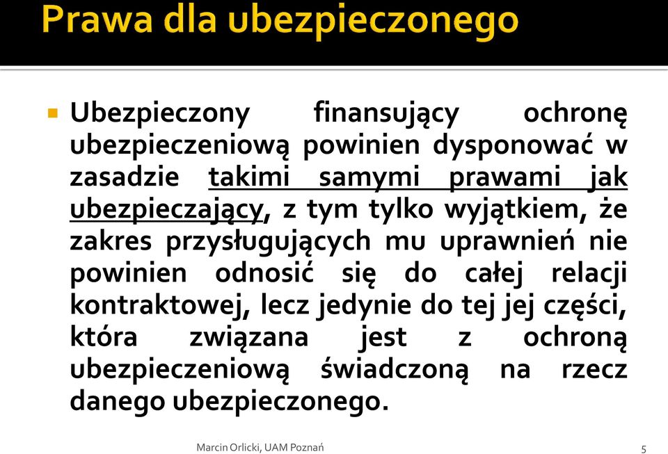 uprawnień nie powinien odnosić się do całej relacji kontraktowej, lecz jedynie do tej jej