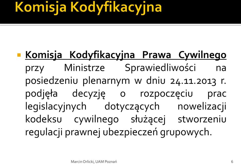 podjęła decyzję o rozpoczęciu prac legislacyjnych dotyczących