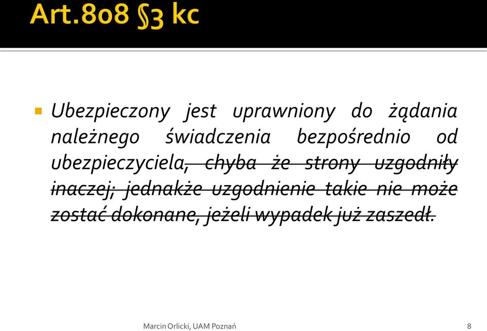 że strony uzgodniły inaczej; jednakże uzgodnienie