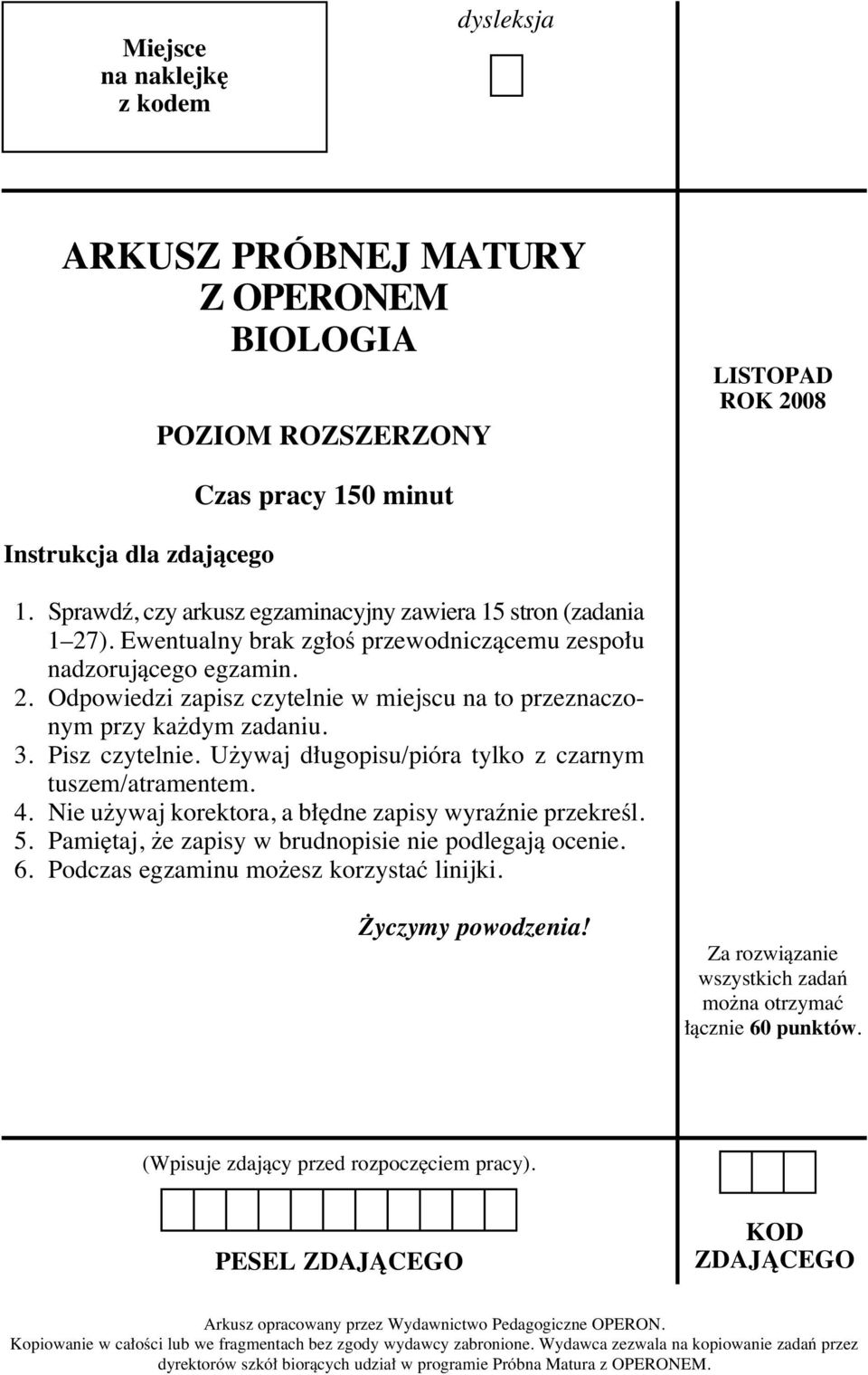 3. isz czytelnie. U ywaj d ugopisu/pióra tylko z czarnym tuszem/atramentem. 4. Nie u ywaj korektora, a b dne zapisy wyraênie przekreêl. 5. ami taj, e zapisy w brudnopisie nie podlegajà ocenie. 6.