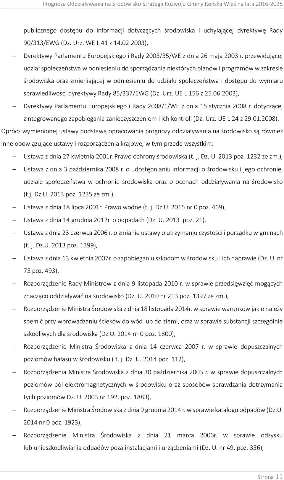 przewidującej udział społeczeństwa w odniesieniu do sporządzania niektórych planów i programów w zakresie środowiska oraz zmieniającej w odniesieniu do udziału społeczeństwa i dostępu do wymiaru