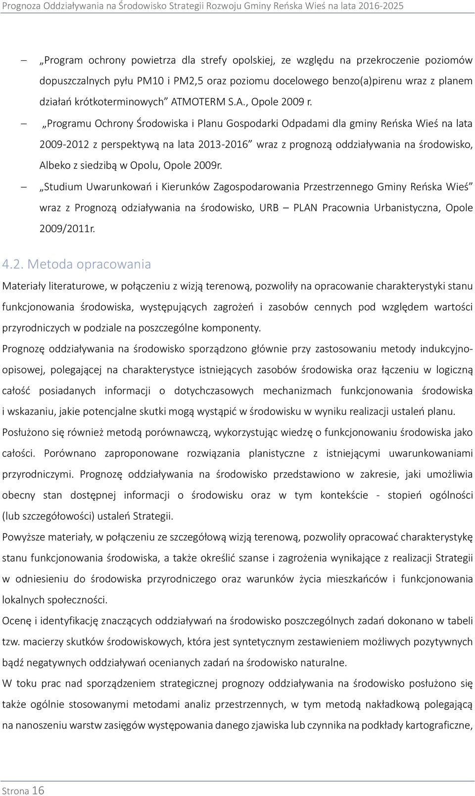 Programu Ochrony Środowiska i Planu Gospodarki Odpadami dla gminy Reńska Wieś na lata 2009-2012 z perspektywą na lata 2013-2016 wraz z prognozą oddziaływania na środowisko, Albeko z siedzibą w Opolu,