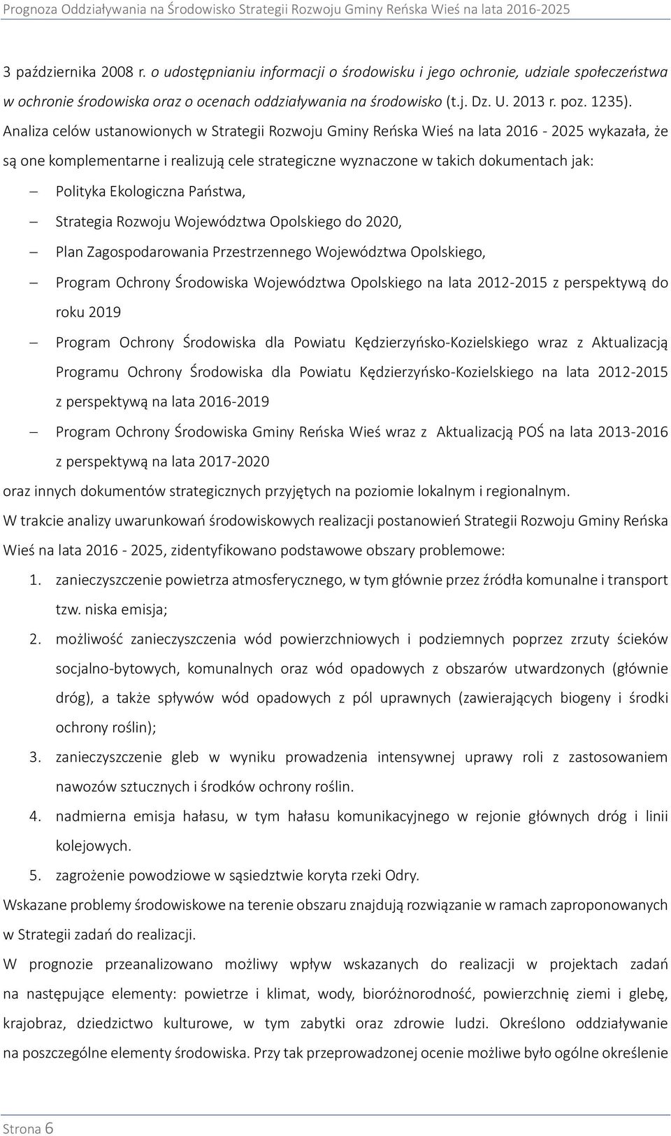 Ekologiczna Państwa, Strategia Rozwoju Województwa Opolskiego do 2020, Plan Zagospodarowania Przestrzennego Województwa Opolskiego, Program Ochrony Środowiska Województwa Opolskiego na lata 2012-2015