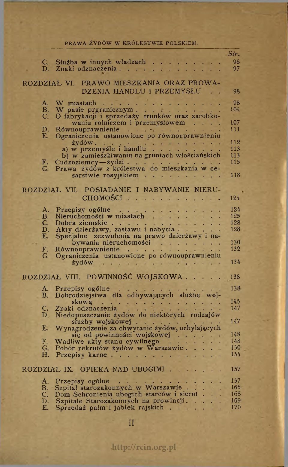 Ograniczenia ustanowione po równouprawnieniu żydów... 112 a) w przemyśle i h a n d lu...11s b) w zamieszkiwaniu na gruntach włościańskich 113 F. Cudzoziemcy ż y d z i... 115 G.