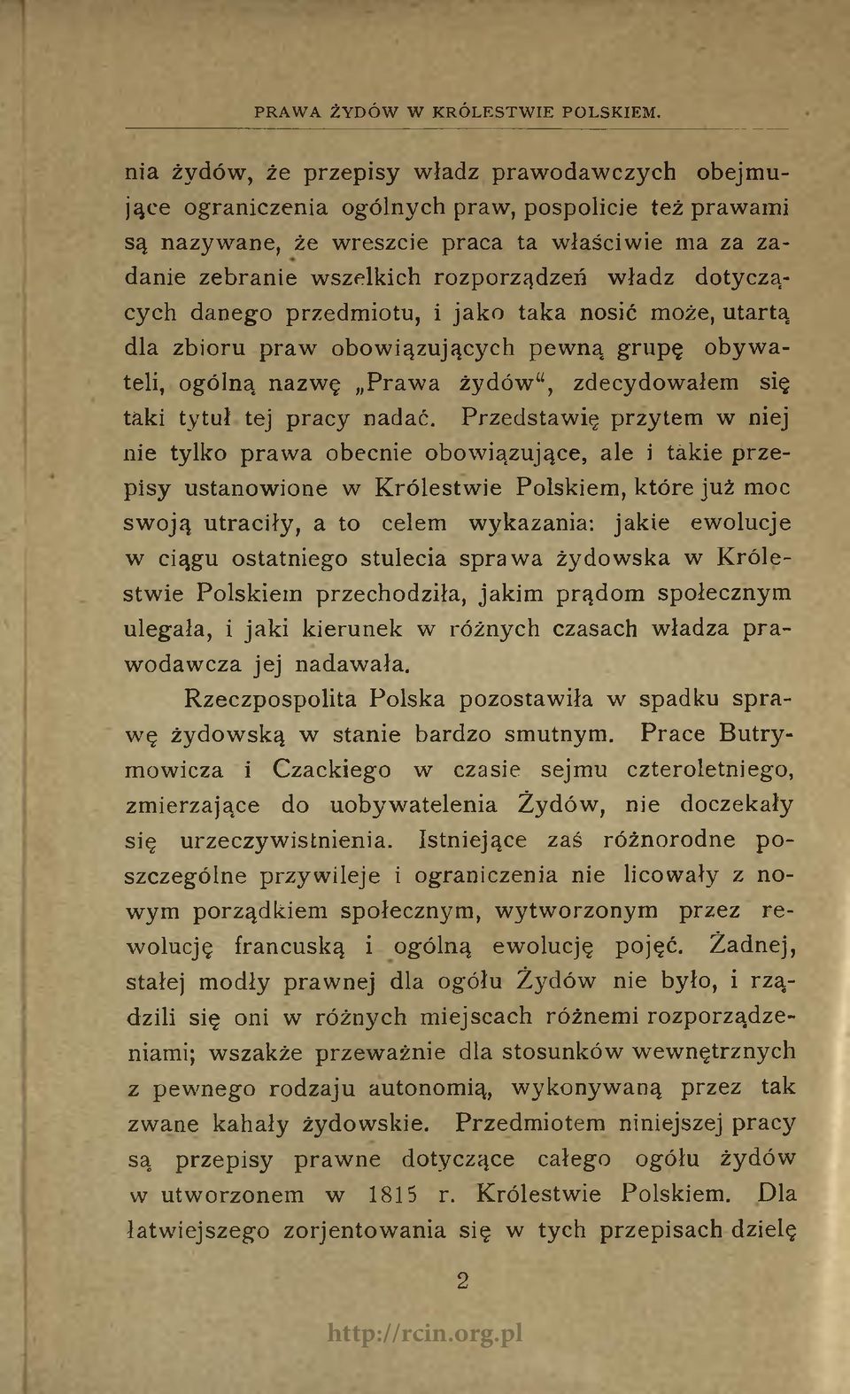 władz dotyczących danego przedmiotu, i jako taka nosić może, utartą dla zbioru praw obowiązujących pewną grupę obywateli, ogólną nazwę Prawa żydów, zdecydowałem się taki tytuł tej pracy nadać.