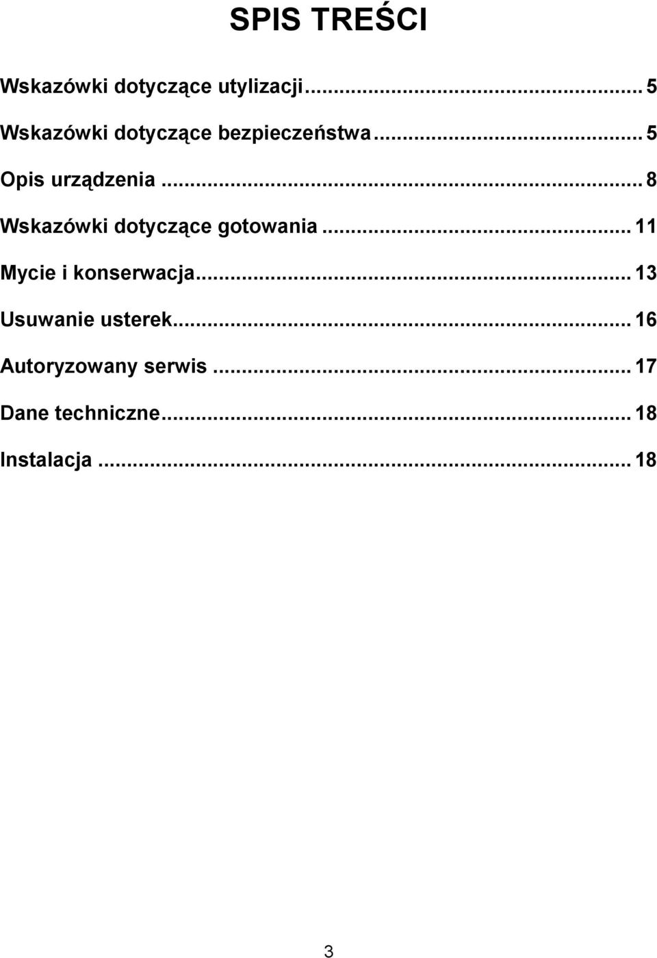 .. 8 Wskazówki dotycz(ce gotowania... 11 Mycie i konserwacja.