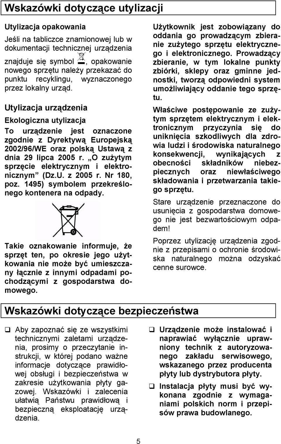 Utylizacja urz(dzenia Ekologiczna utylizacja To urz(dzenie jest oznaczone zgodnie z Dyrektyw( Europejsk( 2002/96/WE oraz polsk( Ustaw( z dnia 29 lipca 2005 r.